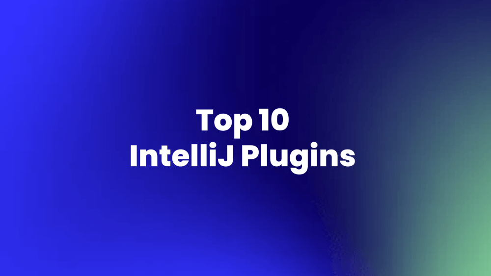 Top 10 intellij plugins for efficient java coding machinet s blog